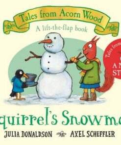 Squirrel's Snowman: A new Tales from Acorn Wood story - Julia Donaldson - 9781529034370