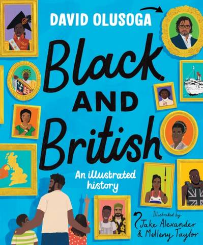 Black and British: An Illustrated History - David Olusoga - 9781529052954