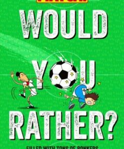 Would You Rather?: Filled with Tons of Bonkers and Hilarious Football Scenarios! - MATCH - 9781529082333
