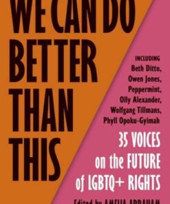 We Can Do Better Than This: 35 Voices on the Future of LGBTQ+ Rights - Amelia Abraham - 9781529113310