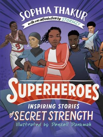 Superheroes: Inspiring Stories of Secret Strength 20 Superheroes: Inspiring Stories of Secret Strength - Sophia Thakur - 9781529118896