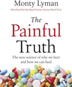 The Painful Truth: The new science of why we hurt and how we can heal - Monty Lyman - 9781529176506
