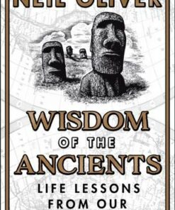 Wisdom of the Ancients: Life lessons from our distant past - Neil Oliver - 9781529176780