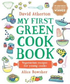 My First Green Cook Book: Vegetarian Recipes for Young Cooks - David Atherton - 9781529500608