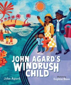 John Agard's Windrush Child - John Agard - 9781529501124