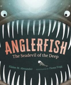 Anglerfish: The Seadevil of the Deep - Elaine M. Alexander - 9781529505986