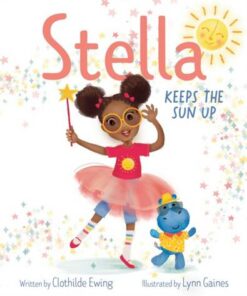 Stella Keeps the Sun Up - Clothilde Ewing - 9781534487857