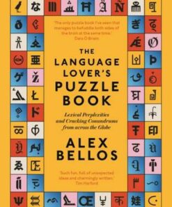 The Language Lover's Puzzle Book: Lexical perplexities and cracking conundrums from across the globe - Alex Bellos - 9781783352197