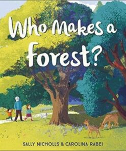 Who Makes a Forest? - Sally Nicholls - 9781783449200