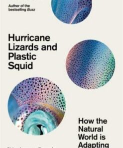 Hurricane Lizards and Plastic Squid: How the Natural World is Adapting to Climate Change - Thor Hanson - 9781785788475