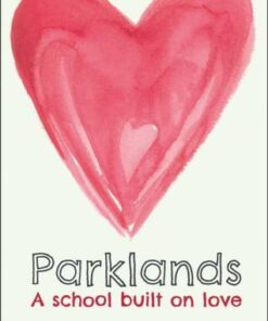 Parklands: A school built on love - Chris Dyson - 9781785836008
