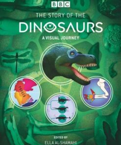 BBC: The Story of the Dinosaurs - Ella Al-Shamahi - 9781785945281