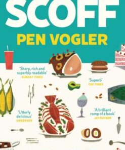 Scoff: A History of Food and Class in Britain - Pen Vogler - 9781786496492