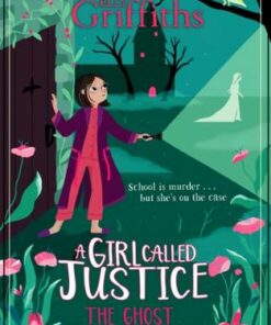 A Girl Called Justice: The Ghost in the Garden: Book 3 - Elly Griffiths - 9781786541338