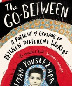 The Go-Between: A Portrait of Growing Up Between Different Worlds - Osman Yousefzada - 9781786893529