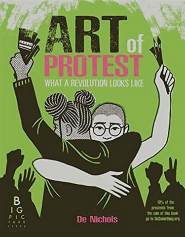 Art of Protest: What a Revolution Looks Like - De Nichols - 9781787417663