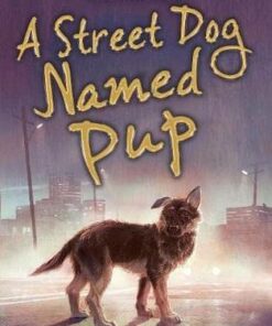 A Street Dog Named Pup - Gill Lewis - 9781788452205