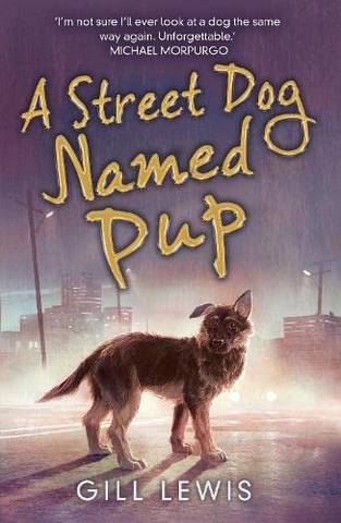 A Street Dog Named Pup - Gill Lewis - 9781788452205