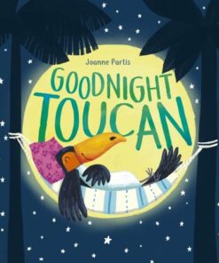 Goodnight Toucan - Joanne Partis - 9781788818452