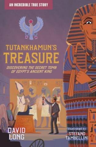Tutankhamun's Treasure: Discovering the Secret Tomb of Egypt's Ancient King - David Long - 9781800900073