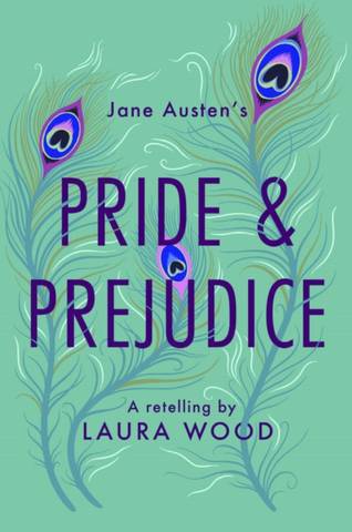 Pride and Prejudice: A Retelling 34 Pride and Prejudice: A Retelling - Laura Wood - 9781800900240