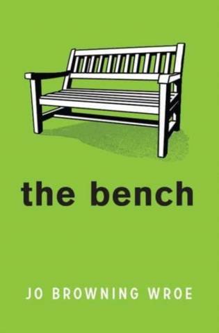 The Bench - Jo Browning Wroe - 9781800901315