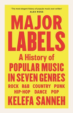 Major Labels: A History of Popular Music in Seven Genres - Kelefa Sanneh - 9781838855932