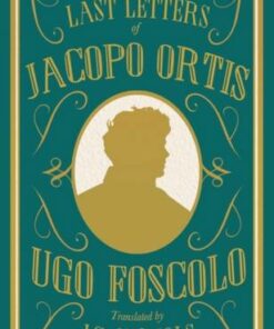 Last Letters of Jacopo Ortis - Ugo Foscolo - 9781847498403
