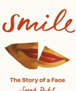 Smile: The Story of a Face - Sarah Ruhl - 9781847926326