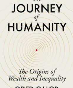 The Journey of Humanity: The Origins of Wealth and Inequality - Oded Galor - 9781847926913