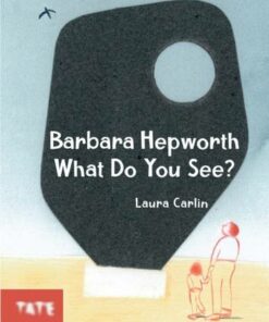 Barbara Hepworth What Do You See? - Laura Carlin - 9781849767859