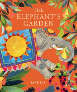 The Elephant's Garden - Jane Ray - 9781910716625