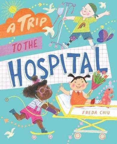 A Trip to the Hospital - Freda Chiu - 9781911679264