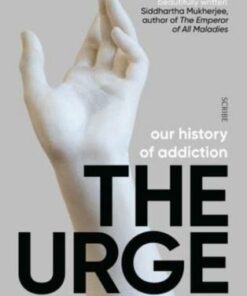 The Urge: our history of addiction - Carl Erik Fisher - 9781912854059