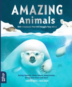 Amazing Animals: 100+ Creatures That Will Boggle Your Mind - Sabrina Weiss - 9781912920358