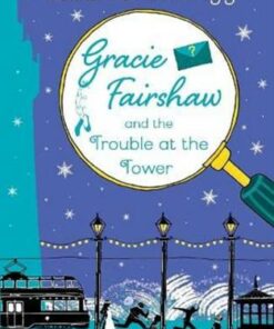 Gracie Fairshaw and The Trouble at the Tower - Susan Brownrigg - 9781912979592