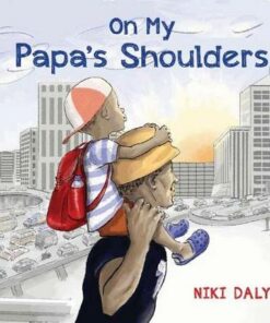 On My Papa's Shoulders - Niki Daly - 9781913074456