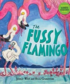 The Fussy Flamingo - Jonnie Wild - 9781913074487