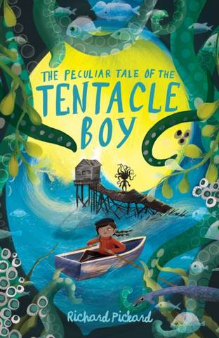The Peculiar Tale of the Tentacle Boy 1 The Peculiar Tale of the Tentacle Boy - Richard Pickard - 9781913322397