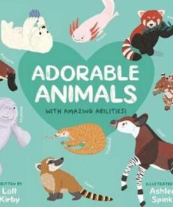 Adorable Animals With Amazing Abilities - Loll Kirby - 9781913339319