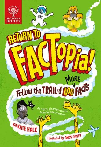 Return to FACTopia!: Follow the Trail of 400 More Facts - Kate Hale - 9781913750398