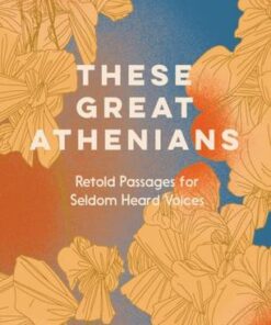These Great Athenians: Retold Passages for Seldom Heard Voices - Valentine Carter - 9781914343001