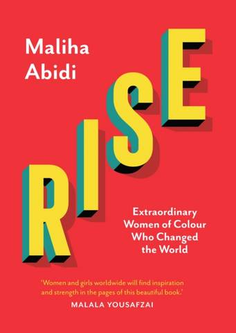 Rise: Extraordinary Women of Colour who Changed the World 57 Rise: Extraordinary Women of Colour who Changed the World - Maliha Abidi - 9780863561375