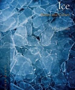 Earth: Ice: Nature and Culture - Klaus Dodds - 9781780239057