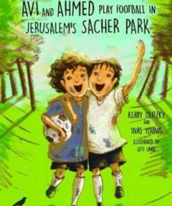 Avi and Ahmed Play Football in Jerusalem's Sacher Park - Kerry Olitzky - 9781913680169