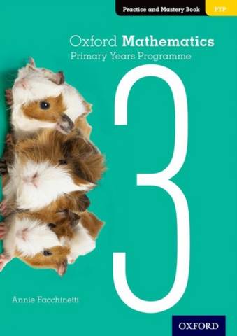 Oxford Mathematics Primary Years Programme Practice and Mastery Book 3 - Annie Facchinetti - 9780190312282
