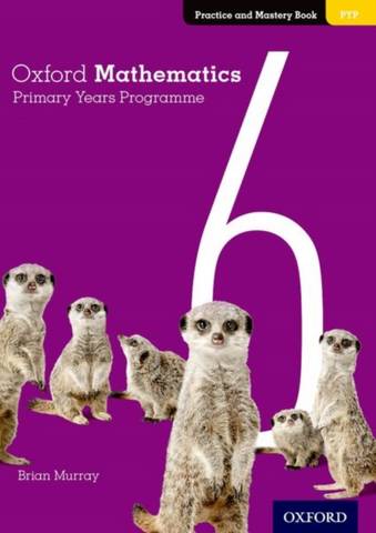Oxford Mathematics Primary Years Programme Practice and Mastery Book 6 - Brian Murray - 9780190312312