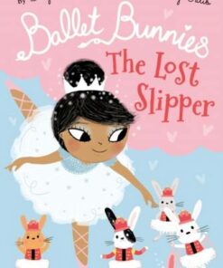 Ballet Bunnies: The Lost Slipper - Swapna Reddy - 9780192774880