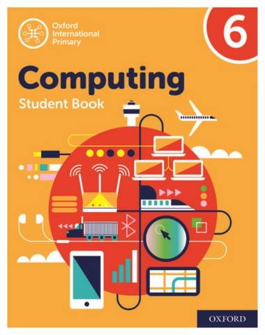 Oxford International Primary Computing: Student Book 6 - Alison Page - 9780198497844