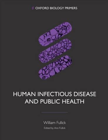 Human Infectious Disease and Public Health - William Fullick - 9780198814382